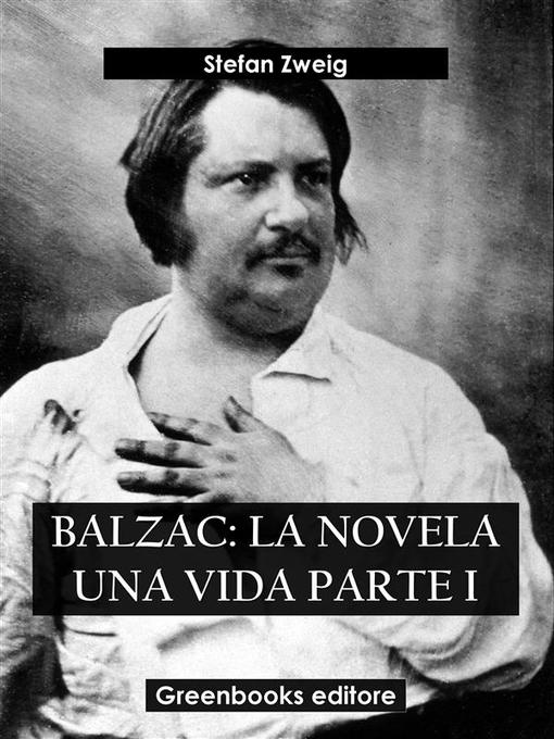 Title details for Balzac--La novela una vida Parte I by Stefan Zweig - Available